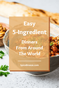Easy 5-Ingredients Dinner From Around The World